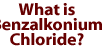 What is Benzalkonium Chloride